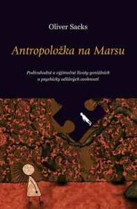 Antropoložka na Marsu Podivuhodné a výjimečné životy geniálních a psychicky odlišných osobností