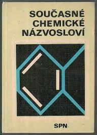 Současné chemické názvosloví Pomocná kniha chemie pro učitele a žáky stř. odb. škol a čtyřletých učeb. oborů
