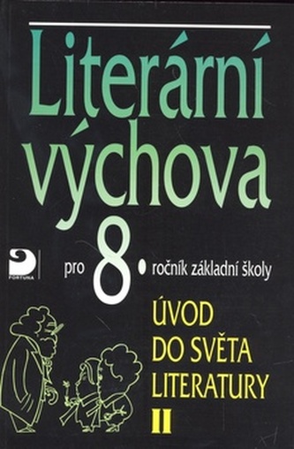 Literární výchova pro 8. ročník - Úvod do světa literatury II