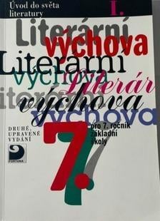Literární výchova pro 7. ročník základní školy a pro odpovídající ročníky víceletých gymnázií úvod do světa literatury I
