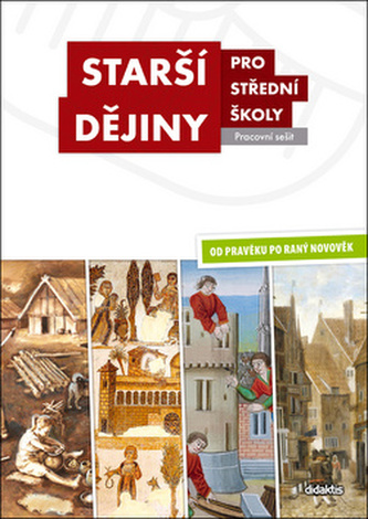 Starší dějiny pro střední školy Pracovní sešit Od pravěku po raný novověk