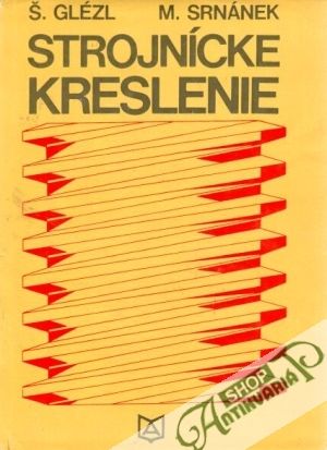 STROJNÍCKÉ KRESLENIE - Š.Glézl - slovensky