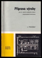 Příprava výroby pro 4. ročník studijního oboru strojírenská konstrukce