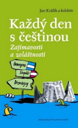 Každý den s češtinou zajímavosti a zvláštnosti - 121 kapitol o češtině