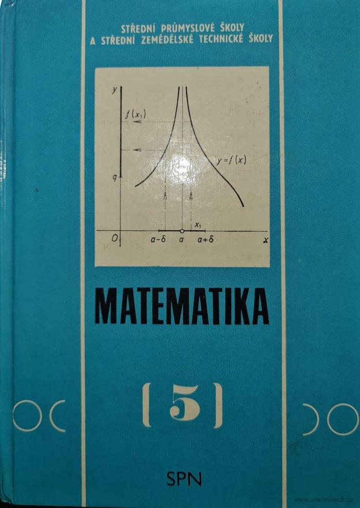 Matematika 5 pro střední průmyslové školy a střední zemědělské technické školy
