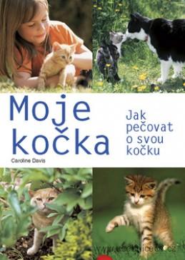 Moje kočka : jak pečovat o svou kočku