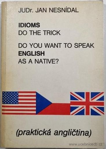 English Idioms - Do You Want to Speak English as a Native? /angličtina/