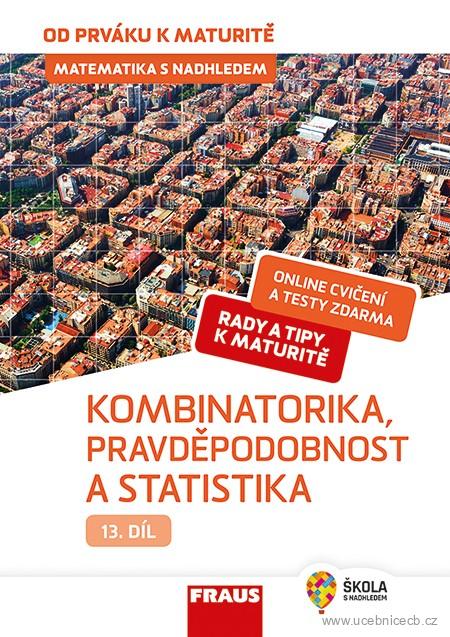 Matematika s nadhledem od prváku k maturitě 13. díl - Kombinatorika, Pravděpodobnost a statistika