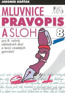 Mluvnice, pravopis a sloh 8 - pro 8.ročník ZŠ a tercii víceletých gymnázií