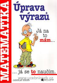 Matematika Úpravy výrazů Já na to mám
