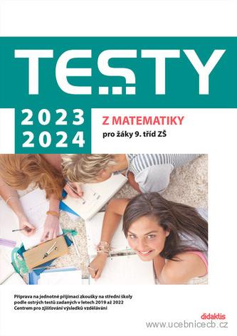 Testy z matematiky 2023-2024 /příprava na jednotné přijímací zkoušky na střední školy pro žáky 9. tříd