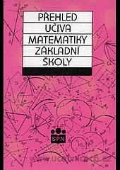 Přehled učiva matematiky základní školy /Jiří Mikulčák