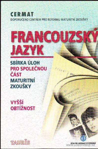 Francouzský jazyk - Sbírka úloh pro společnou část maturitní zkoušky - vyšší obtížnost