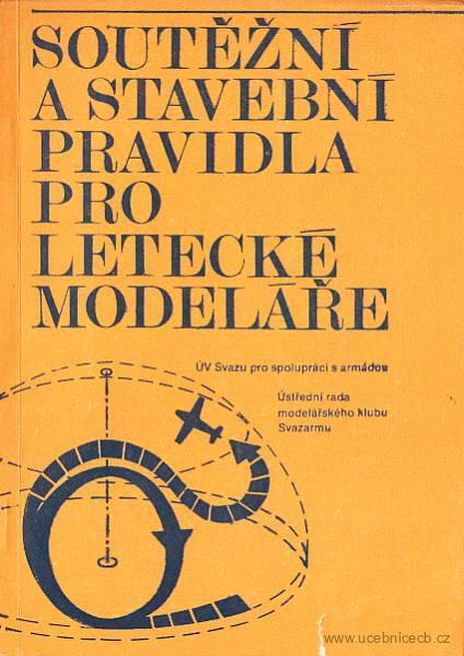Soutěžní a stavební pravidla pro letecké modeláře Platí od 1.1.1978