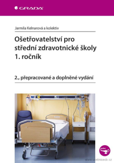 Ošetřovatelství pro střední zdravotnické školy - 1. ročník - 2. přepracované a doplněné vydání /NOVÁ/