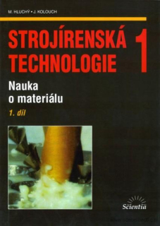 Strojírenská technologie 1 1. díl Nauka o materiálu 4. vydání