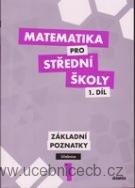 Matematika pro střední školy 1.díl Základní poznatky učebnice