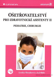 Ošetřovatelství pro zdravotnické asistenty II – Pediatrie, chirurgie - 1. vy