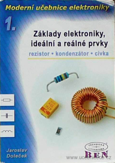 Moderní učebnice elektroniky 1. Základy elektroniky,ideální a reálné prvky SLEVA