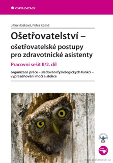 Ošetřovatelství - ošetřovatelské postupy -prac.sešit 2 -2. díl organizace práce - sledování fyziologických funkcí