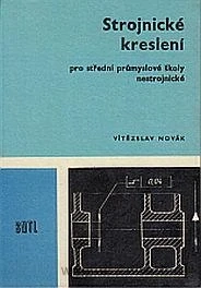 Strojnické kreslení pro průmyslové školy nestrojnické 1. díl Strojnictví