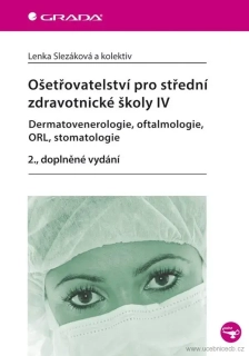 Ošetřovatelství pro Ošetřovatelství pro střední zdravotnické školy IV - Dermatovenerologie, oftal., 2., doplně